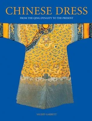 Chinese Dress : From The Qing Dynasty To The Present Hardcover Va • $50
