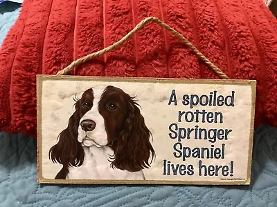 A SPOILED ROTTEN SPRINGER SPANIEL LIVES HERE DOG SIGN 5 X10  Wood Plaque/FREE PH • $10