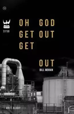 Oh God Get Out Get Out - Paperback By Moran Bill - GOOD • $21.45