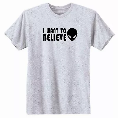 I Want To Believe T-Shirt.  Aliens Area 51 • $15.99