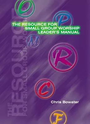 £6.29 • Buy The Resource For Small Group Worship: Leader's Manual By Chris A. Bowater