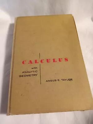 Calculus With Analytic Geometry Angus E. Taylor Published In 1959 Hardcover. • $18.75