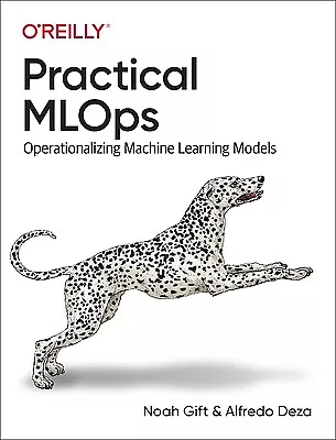 Practical Mlops: Operationalizing Machine Learning Models Gift Noah • $94.99