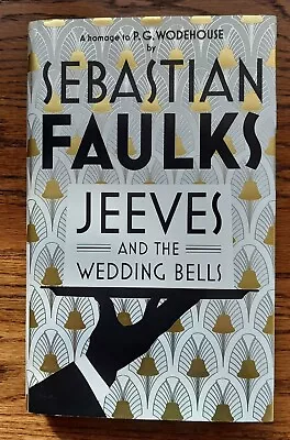 Jeeves & The Wedding Bells By Sebastian Faulks (2013-1st ) P G Wodehouse Wooster • £4.50