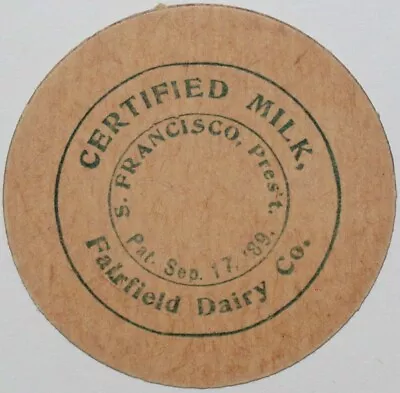 Vintage Milk Bottle Cap FAIRFIELD DAIRY CO Patent 1889 S Francisco Prest Unused • $7.49