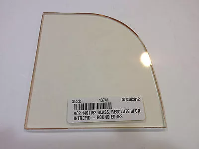 VCP 1401152 GLASS RESOLUTE III OR INTREPID - ROUND EDGES (6  X 5 3/8) • $53