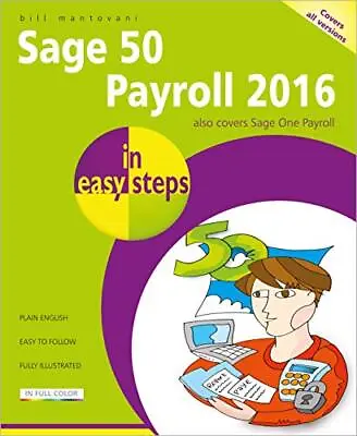 Sage 50 Payroll 2016 In Easy Steps By Bill Mantovani Book The Cheap Fast Free • £13.99
