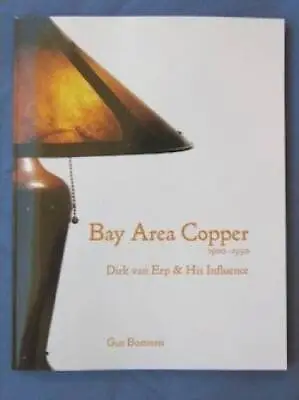 Bay Area Copper 1900-1950 Dirk Van Erp  His Influence - Paperback - GOOD • $71.18