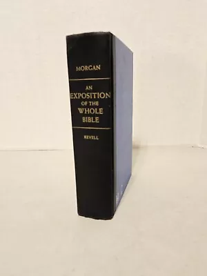 An Exposition Of The Whole Bible By G. Campbell Morgan (Fleming H Revell 1959) • $18.99