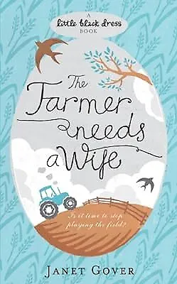 The Farmer Needs A Wife (Little Black Dress) Gover Janet Used; Very Good Book • £2.85