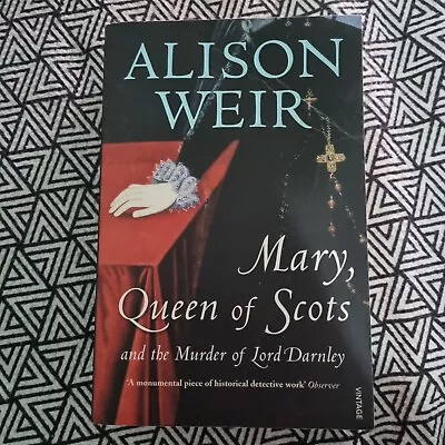 Mary Queen Of Scots: And The Murder Of Lord Darnley By Alison W  • £9.10