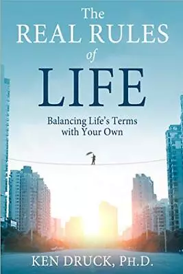 The Real Rules Of Life: Balancing Life's... Druck Ken • £21.99