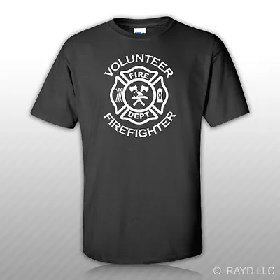 Volunteer Fightfighter T-Shirt Tee Shirt Fire Dept Firefighter Maltese Cross • $13.99