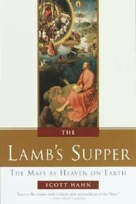 The Lamb's Supper: The Mass As Heaven On Earth - Hardcover By Hahn Scott - GOOD • $6.39