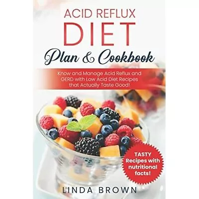 Acid Reflux Diet Plan & Cookbook: Know And Manage Acid  - Paperback NEW Brown L • £13.23