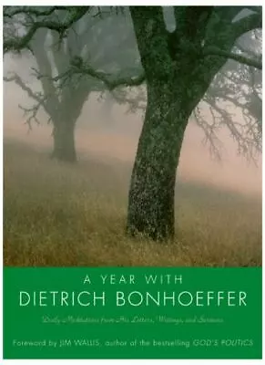 A Year With Dietrich Bonhoeffer: Daily Meditations From His Letters Writings A • $6.25