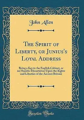 The Spirit Of Liberty Or Junius's Loyal Address B • £22.62