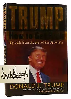 Donald J. Trump Meredith McIver TRUMP: HOW TO GET RICH Signed 1st Edition 3rd P • $879.95