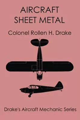 AIRCRAFT SHEET METAL (DRAKE'S AIRCRAFT MECHANIC SERIES) By Rollen H Drake *NEW* • $41.95