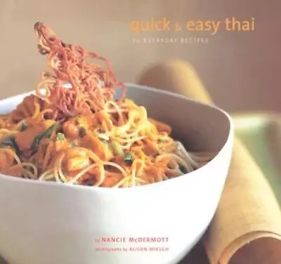 Quick & Easy Thai: 70 Everyday Recipes - Paperback By Nancie McDermott - GOOD • $3.98