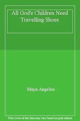 All God's Children Need Travelling ShoesDr Maya Angelou • £2.47