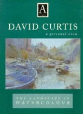 David Curtis The Landscape In Watercolour: A Person... By Curtis David Hardback • £99.99
