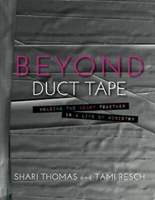 Beyond Duct Tape : Holding The Heart Together In A Life Of Minist • $13.20