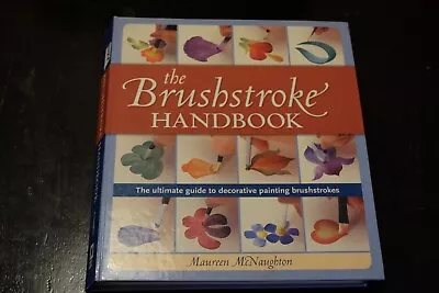 The Brushstroke Handbook : The Ultimate Guide To Decorative Painting... • $15