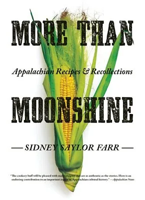 More Than Moonshine : Appalachina Recipes And Recollections Paperback By Far... • $22.88