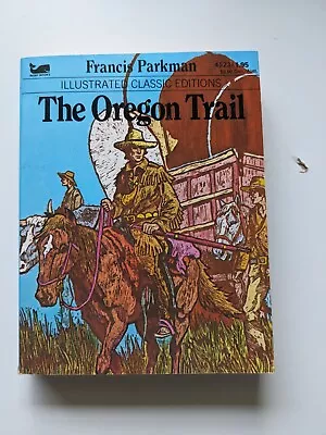 Illustrated Classic Editions The Oregon Trail By Francis Parkman Moby Books 1979 • $7.50