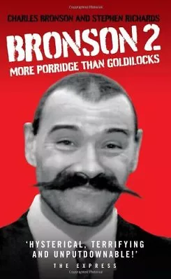 Bronson 2: More Porridge Than Goldilocks By Charles BronsonStephen Richards • £3.08