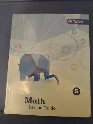  K12 Summit Curriculum Math 5 Lesson Guide 2019 Hardcover Homeschool • $19.99