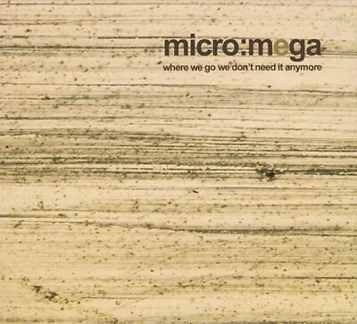 Micro Mega - Where We Go We Don't Need It Anymore - Used CD - G6244z • $14.54