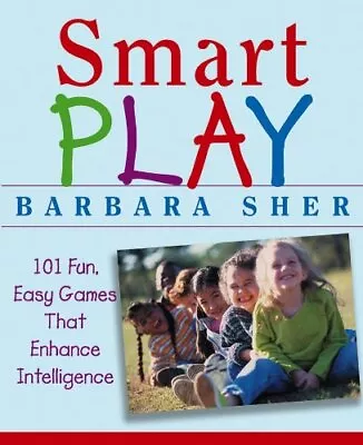 Smart Play: 101 Fun Easy Games That Enhance Intel... By Sher Barbara Paperback • £4.20