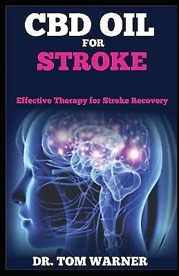 $29.77 • Buy CBD Oil For Stroke: Effective Therapy For Stroke Recovery By Warner, Dr Tom