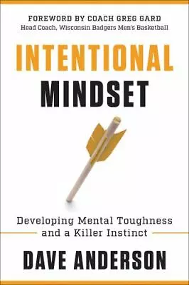 Intentional Mindset: Developing Mental Toughness And A Killer Instinct • $9.36