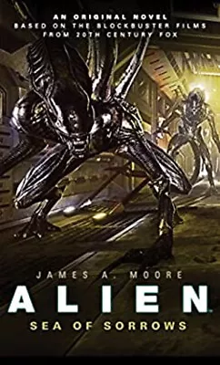 Alien - Sea Of Sorrows Book 2 Paperback James A. Moore • $6.74