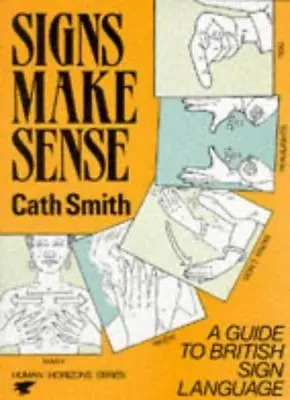 £2.60 • Buy Signs Make Sense: A Guide To British Sign Language (Human Horizons Series) By C