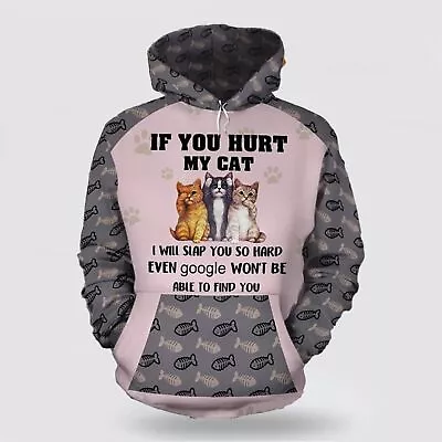 If You Hurt My Cat 3D HOODIE The Mother Day Gift Christmas Gift Halloween Gift • $38.93