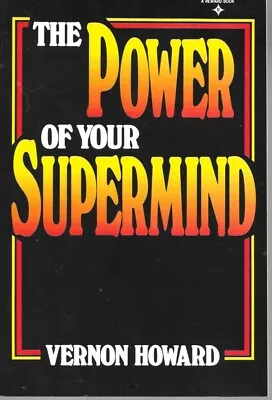 THE POWER OF YOUR SUPERMIND By VERNON HOWARD Trade Paperback Unread Near Mint • $8.39
