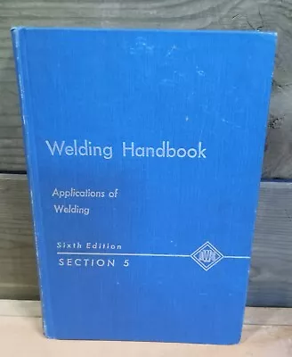 Welding Handbook Applications Of Welding Sixth Edition Section 5 1973 • $10