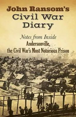 John Ransom's Civil War Diary: Notes From Inside Andersonville The Civil... • $9.82