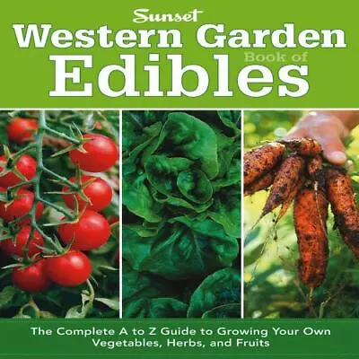 Western Garden Book Of Edibles: The Complete A To Z Guide To Growing Your Own... • $4.90