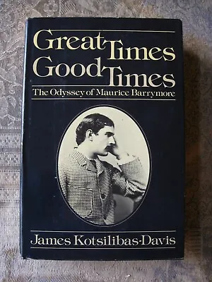 James Kotsilibas-Davis Great Times Good Times: The Odyssey Of Maurice Barrymore • $5.97