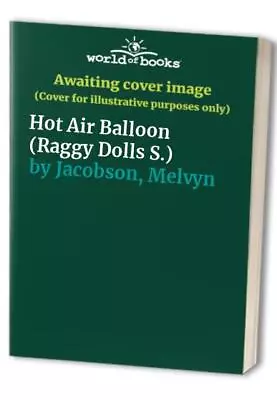 Hot Air Balloon (Raggy Dolls S.) Jacobson Melvyn • $13.50