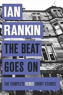 The Beat Goes On: The Complete Rebus Stories (Rebus Collection)-Rankin Ian-Hard • £3.79