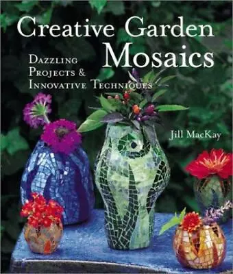 Creative Garden Mosaics: Dazzling Projects & Innovative Techniques By MacKay Ji • $4.79