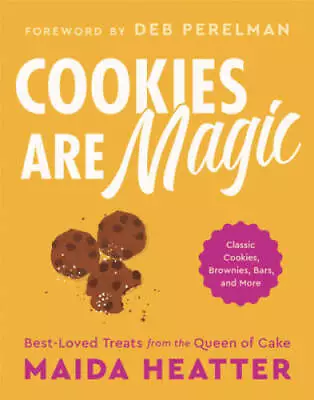 Cookies Are Magic: Classic Cookies Brownies Bars And More - Hardcover - GOOD • $11.97