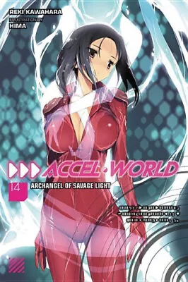 Accel World Vol. 14 (Light Novel): Archangel Of Savage Light By Reki Kawahara • $17.66