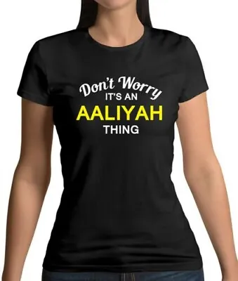 Don'T Worry It's An AALIYAH Thing Womens T-Shirt - Name - Personalised-Custom • $31.37